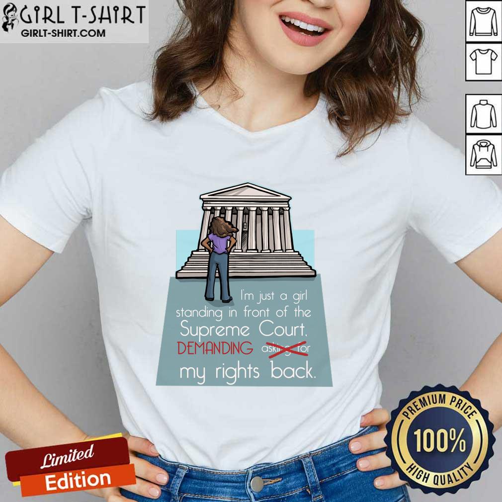 I'm Just A Girl Standing In Front Of The Supreme Court Demanding My Rights Back Shirt - Image 2
