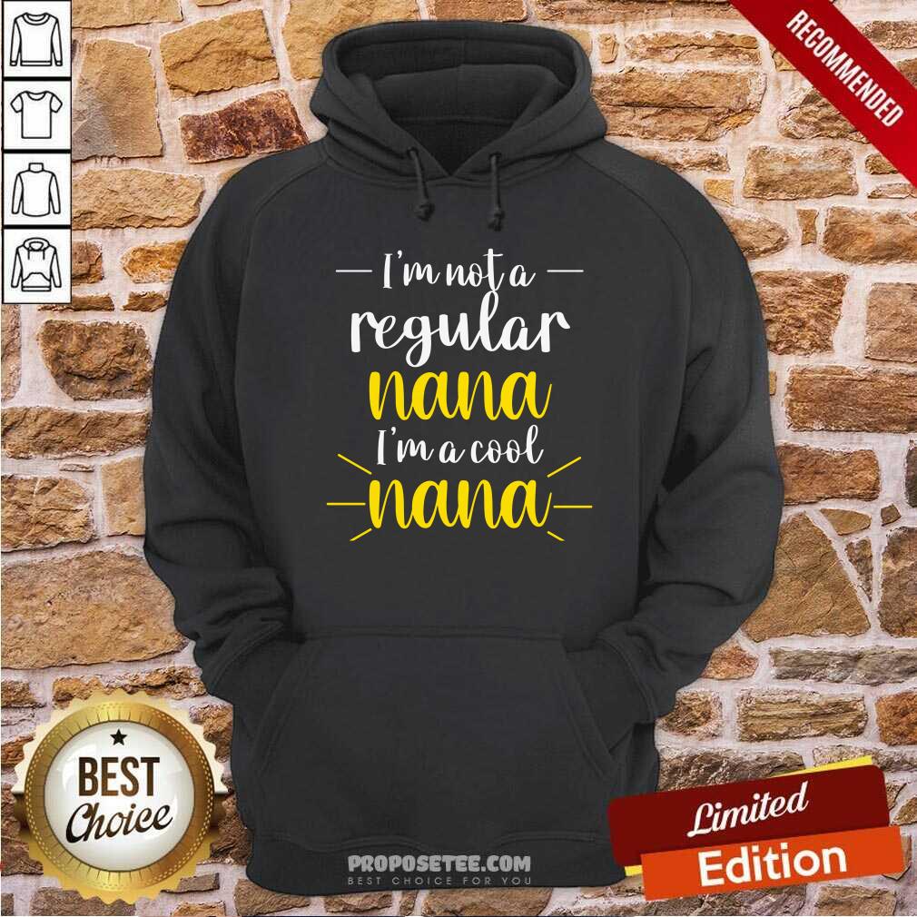 Im Not A Regular Nana Im A Cool Nana Shirt - Image 2