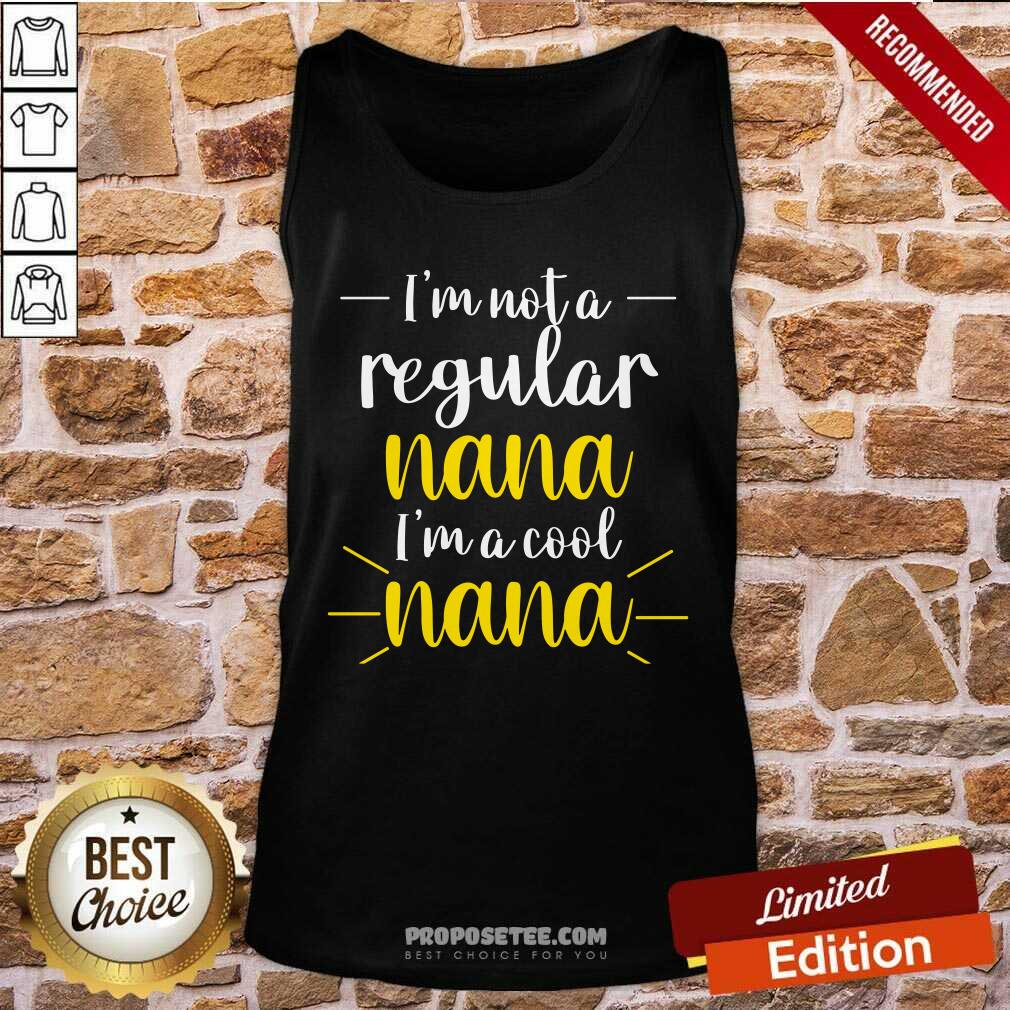 Im Not A Regular Nana Im A Cool Nana Shirt - Image 4