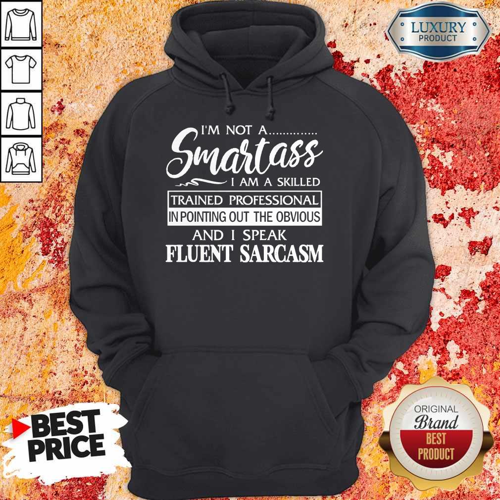 I'm Not A Smartass I Am A Skilled And I Speak Eluent Sarcasm Shirt - Image 5