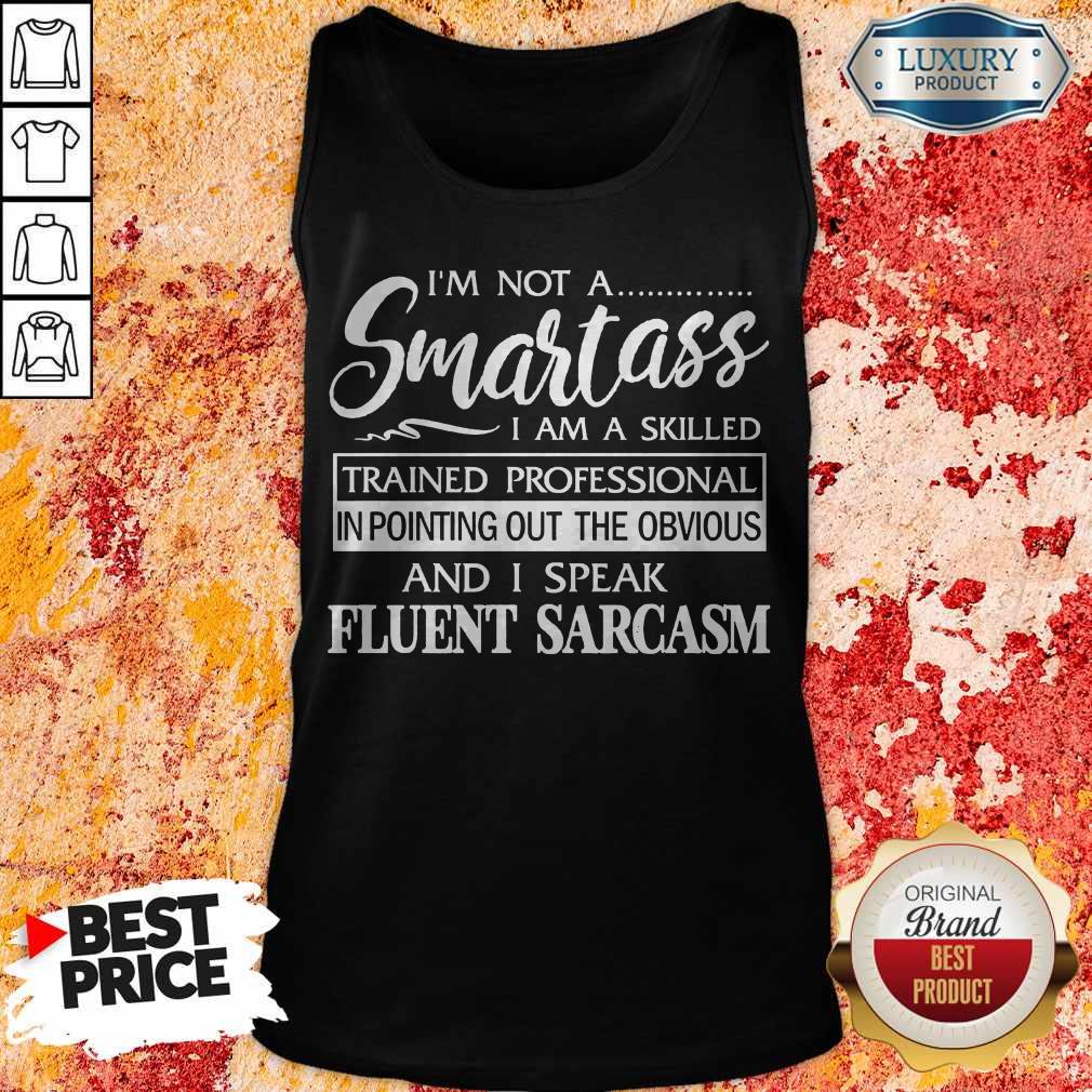 I'm Not A Smartass I Am A Skilled And I Speak Eluent Sarcasm Shirt - Image 3