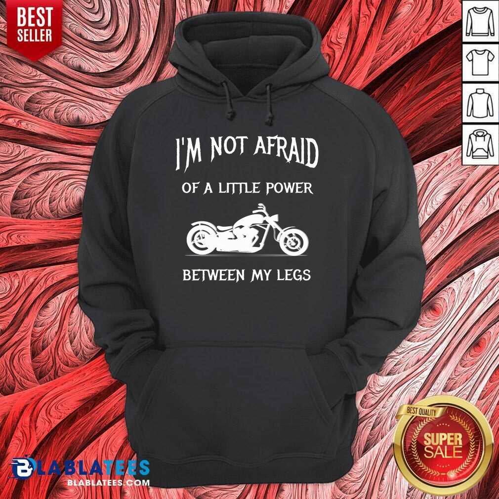 I'M Not Afraid Of A Little Power Motorcycle Shirt - Image 2