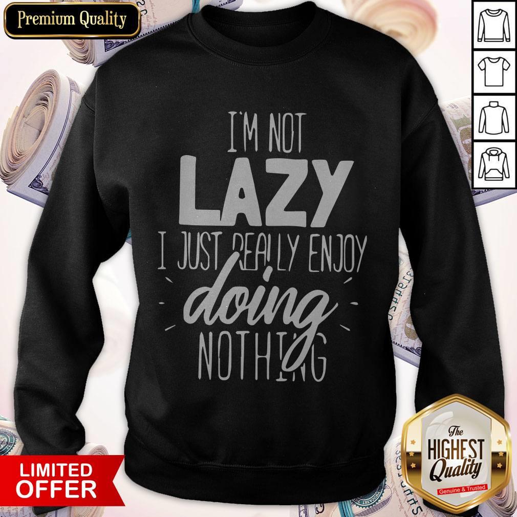 I'm Not Lazy Enjoy Doing Nothing Gift Chill Out Men’s Premium Shirt - Image 4