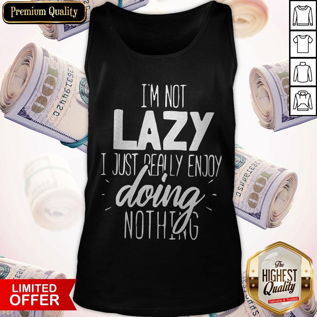 I'm Not Lazy Enjoy Doing Nothing Gift Chill Out Men’s Premium Shirt - Image 3