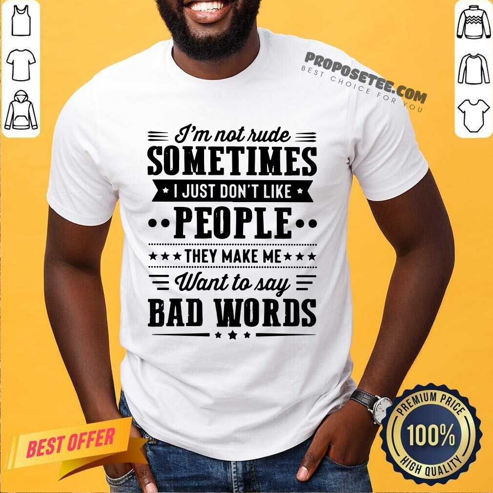 Im Not Rude Sometimes Shirt