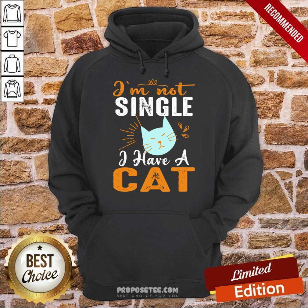 I'm Not Single I Have A Cat Shirt - Image 5