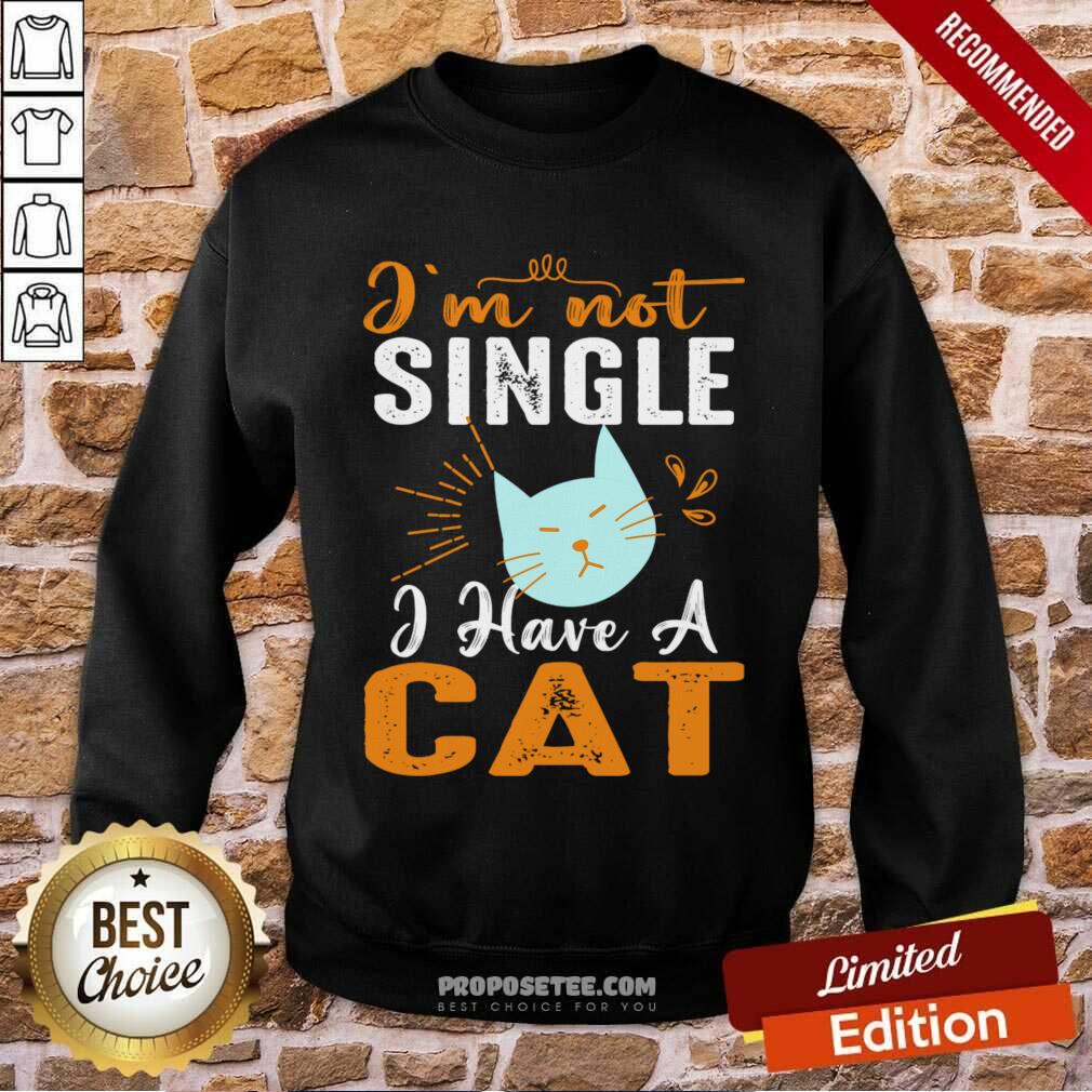 I'm Not Single I Have A Cat Shirt - Image 4