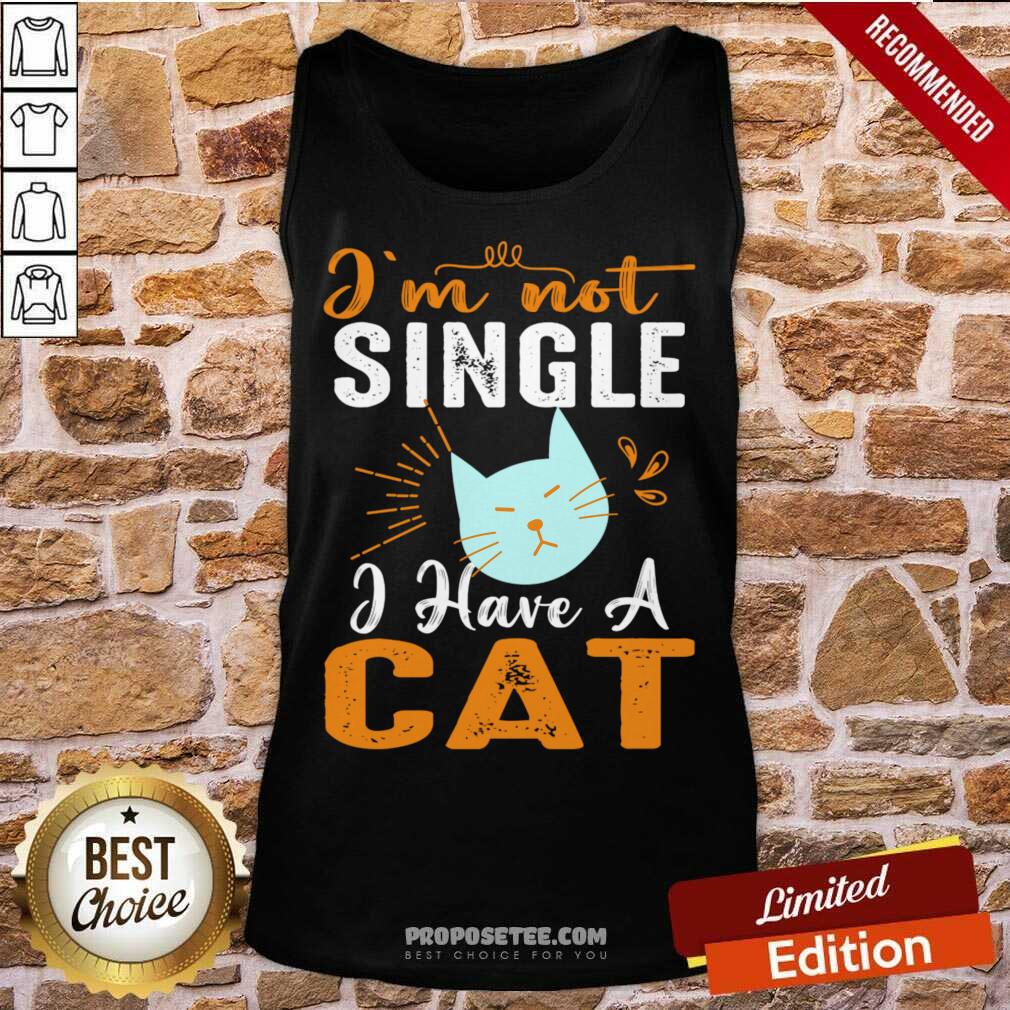 I'm Not Single I Have A Cat Shirt - Image 3