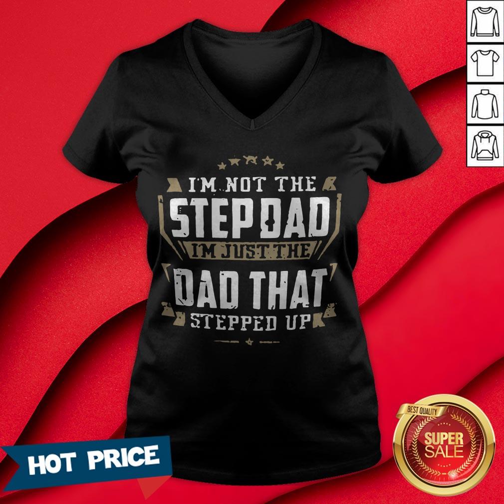 I’m Not The Stepdad I’m Just The Dad That Stepped Up T-Shirt - Image 3