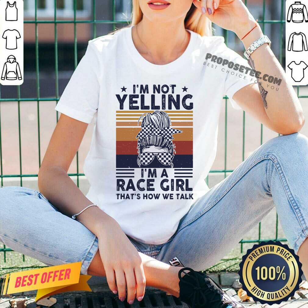 Im Not Yelling Im A Race Girl Shirt - Image 3