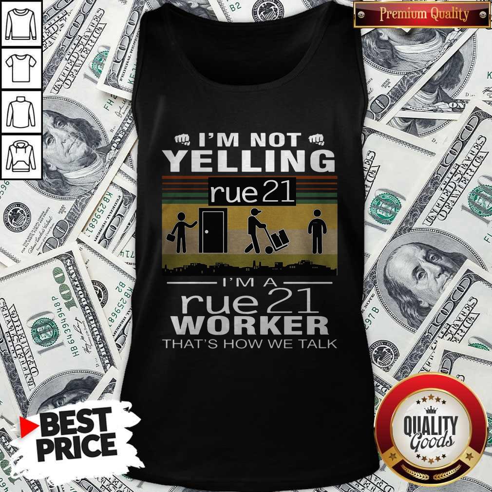 I’m Not Yelling Rue21 I’m A Rue21 Worker That’s How We Talk Vintage Shirt - Image 4