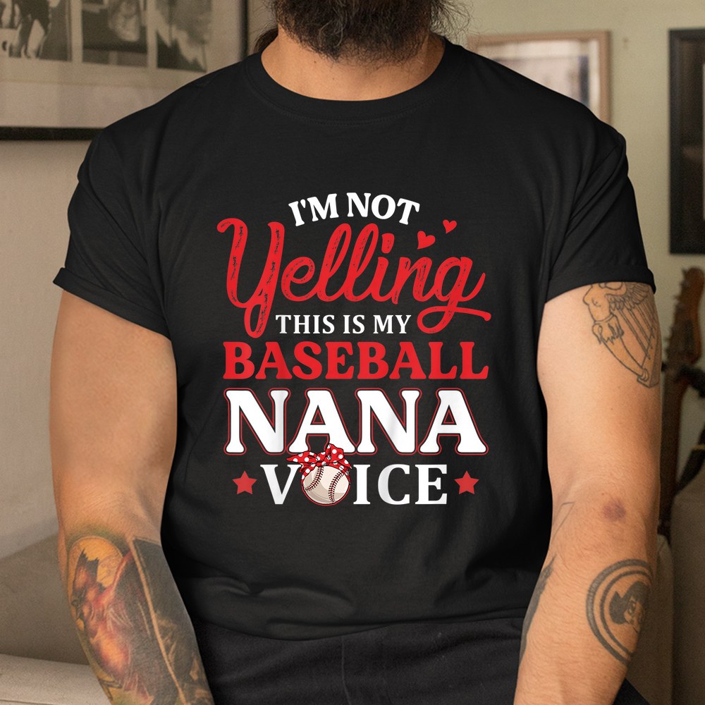 Im Not Yelling This Is My Baseball Nana Voice Baseball Mom Shirt - Image 3