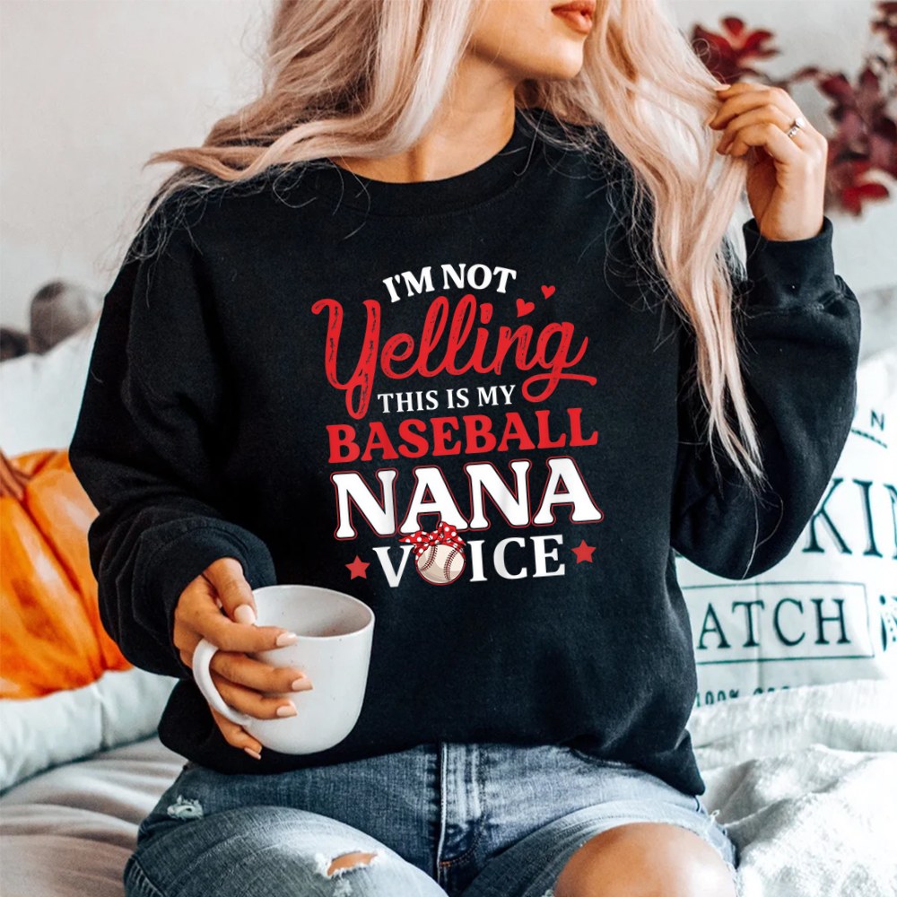 Im Not Yelling This Is My Baseball Nana Voice Baseball Mom Shirt - Image 2