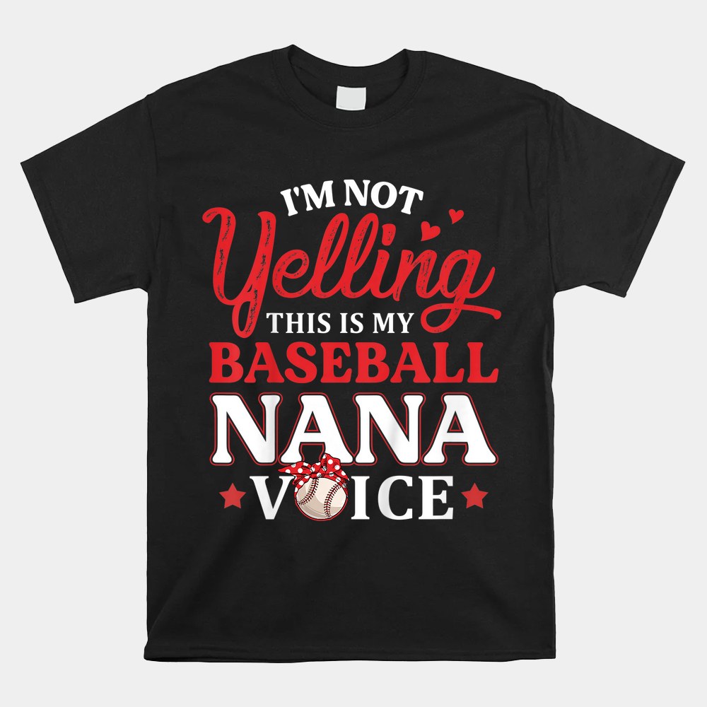 Im Not Yelling This Is My Baseball Nana Voice Baseball Mom Shirt - Image 5
