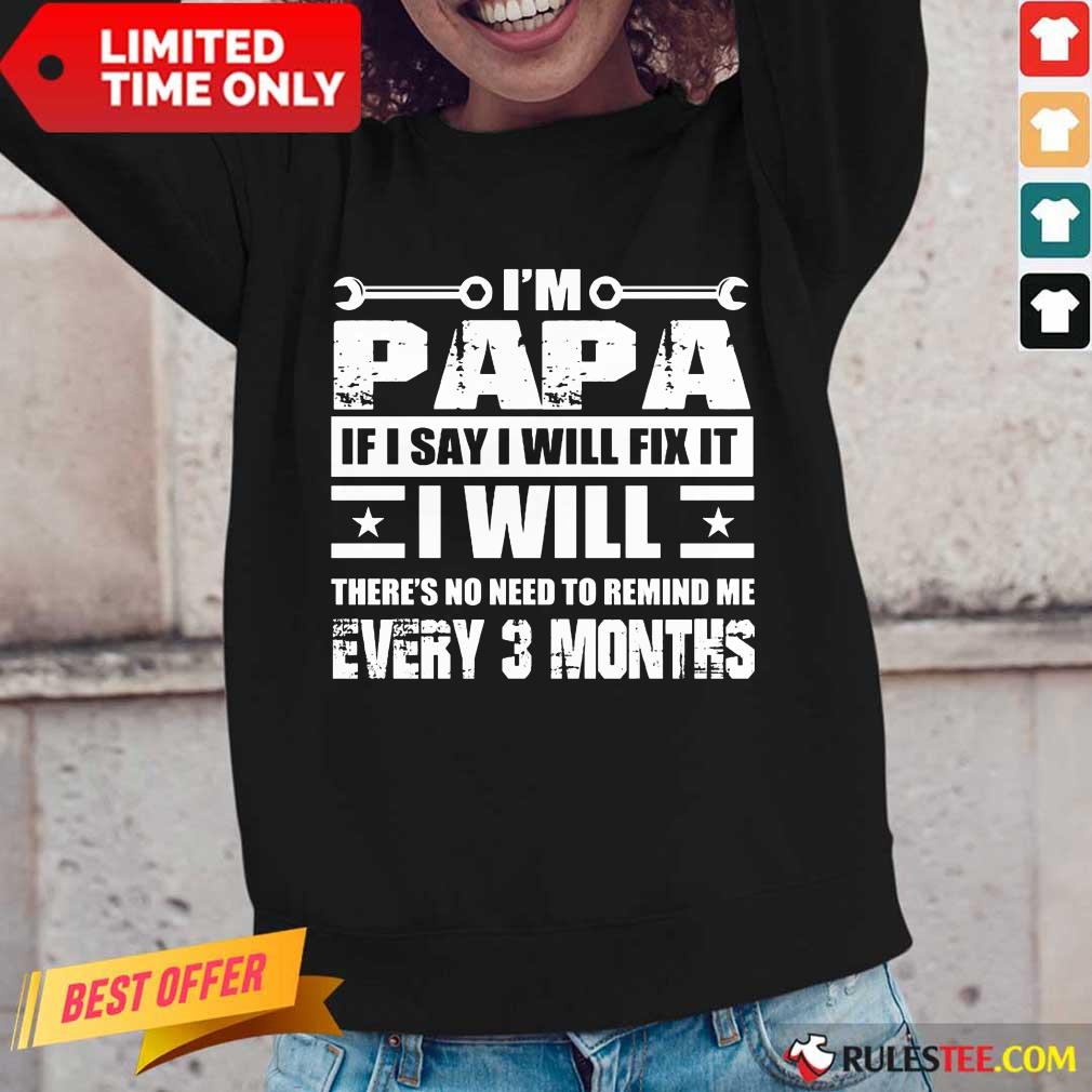 I’m Papa If I Say I Will Fix It Shirt - Image 2