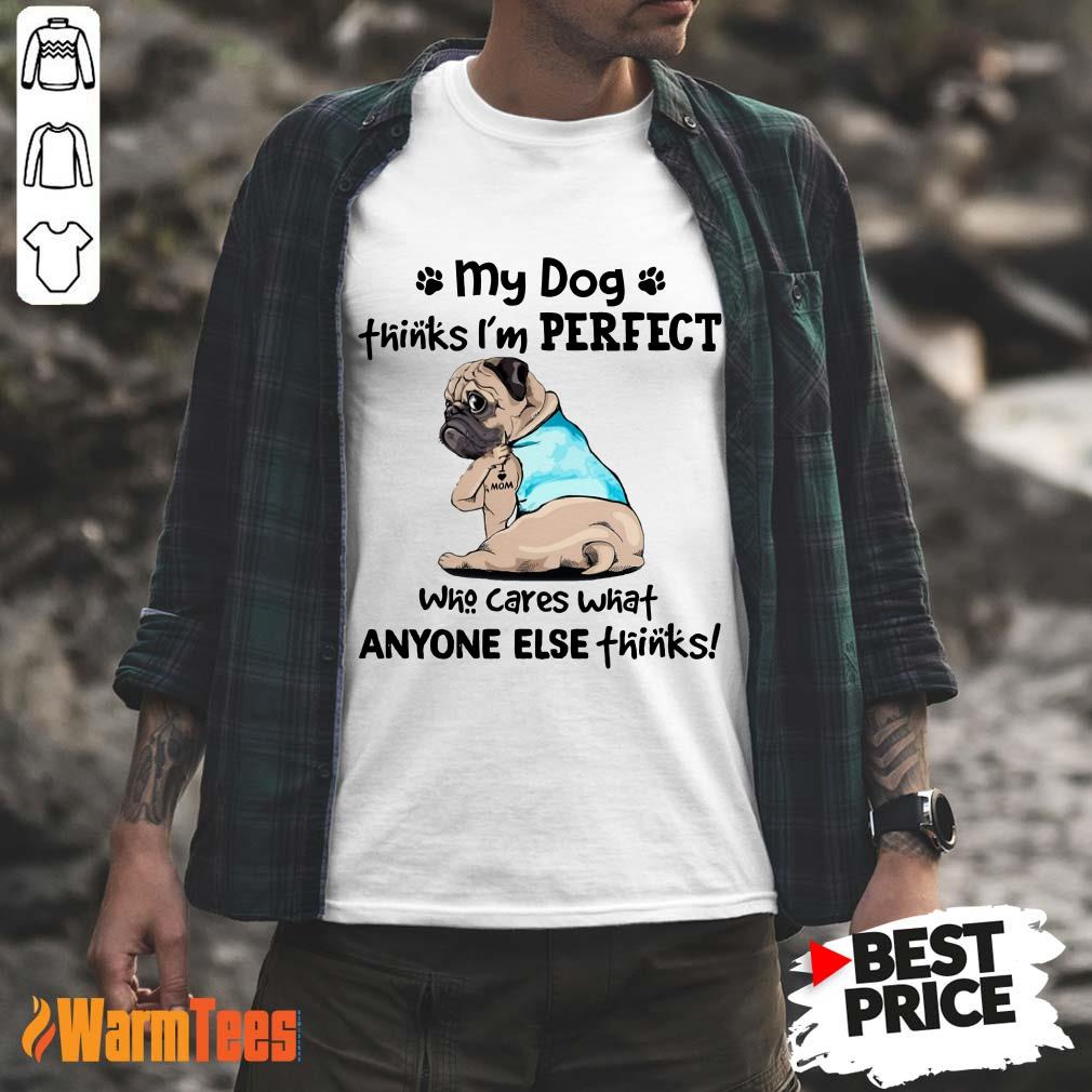 I’m Perfect Pug I Love Mom Tattoos Shirt