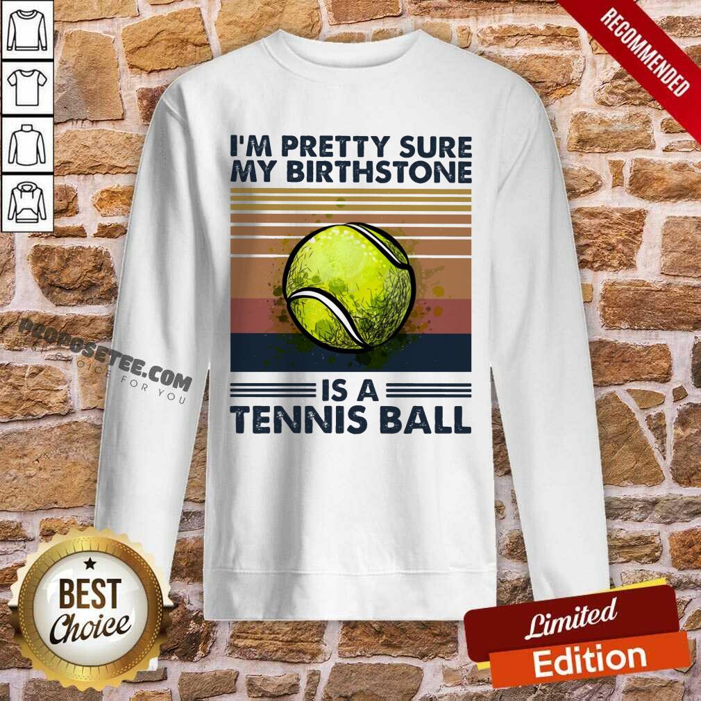 Im Pretty Sure My Birthstone Is A Tennis Ball Vintage Shirt - Image 5