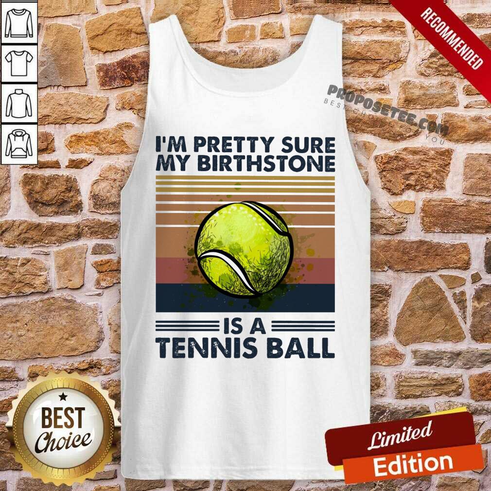 Im Pretty Sure My Birthstone Is A Tennis Ball Vintage Shirt - Image 4