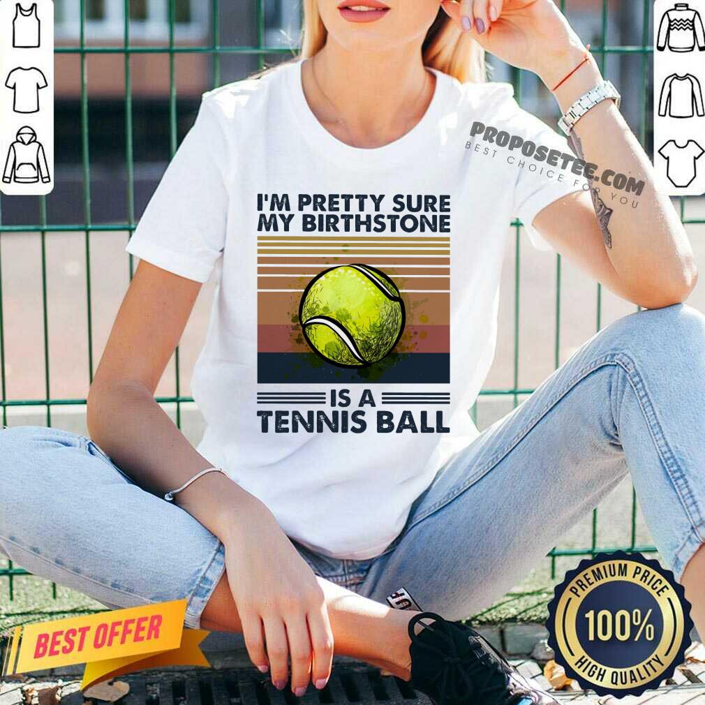 Im Pretty Sure My Birthstone Is A Tennis Ball Vintage Shirt - Image 3