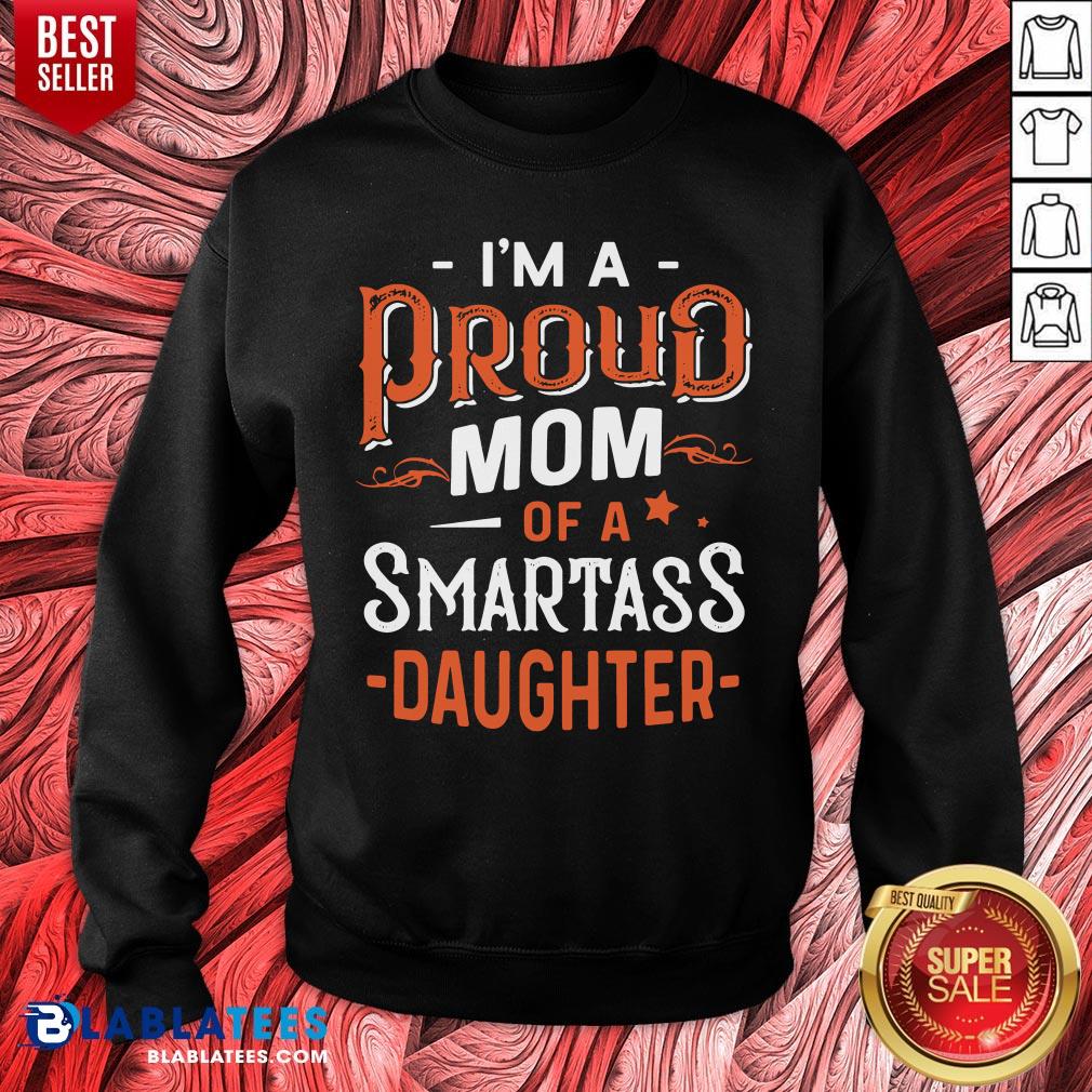 I’m Proud Mom Of A Smartass Daughter Shirt - Image 2