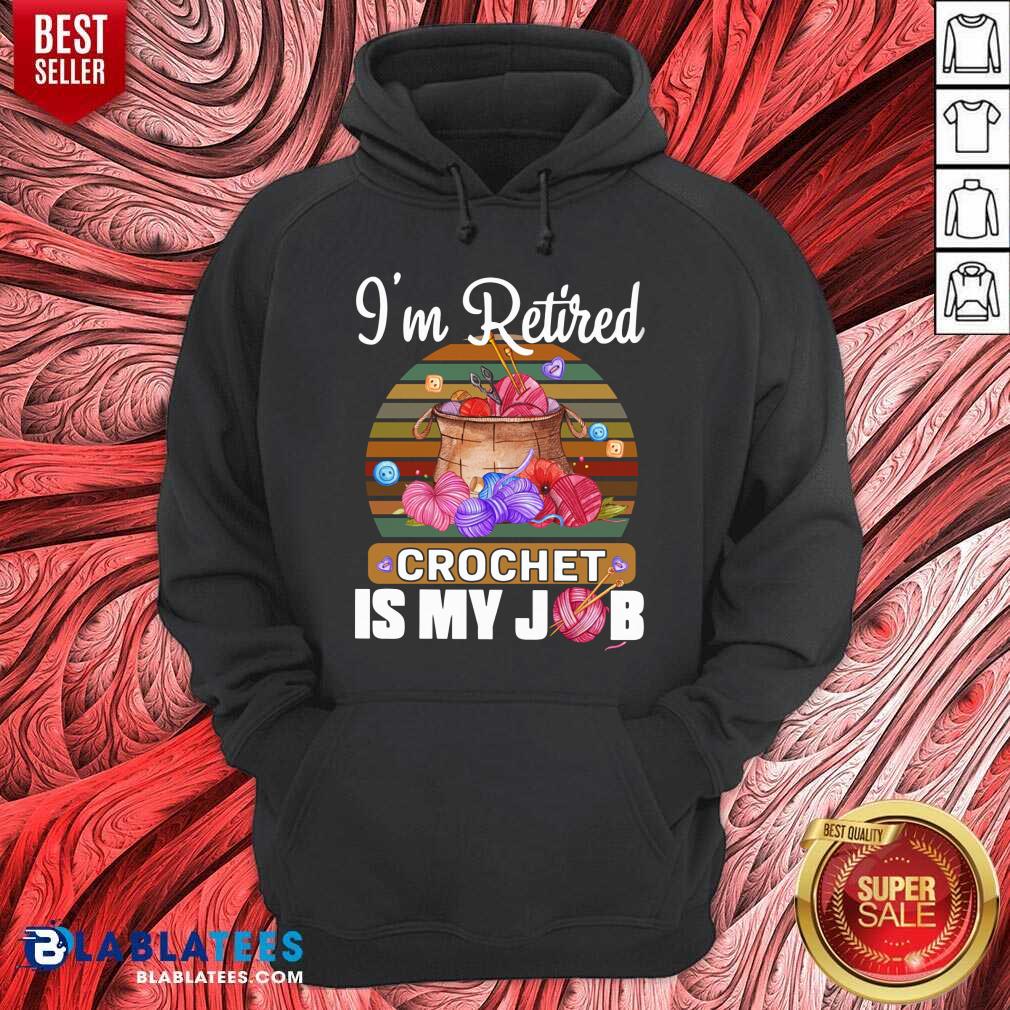 I'm Retired Crochet Is My Job Shirt - Image 5