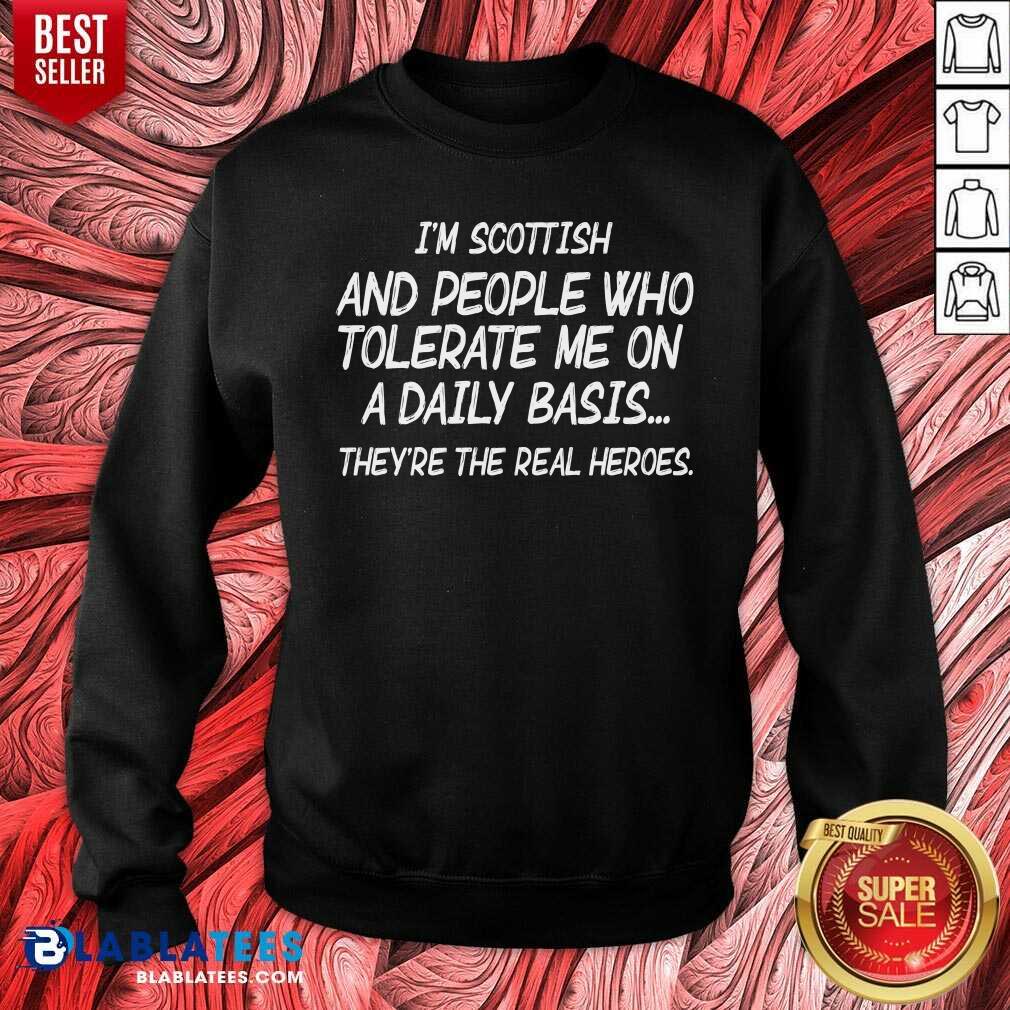 I'M Scottish And People Who Tolerate Me On Daily Basis Shirt - Image 4