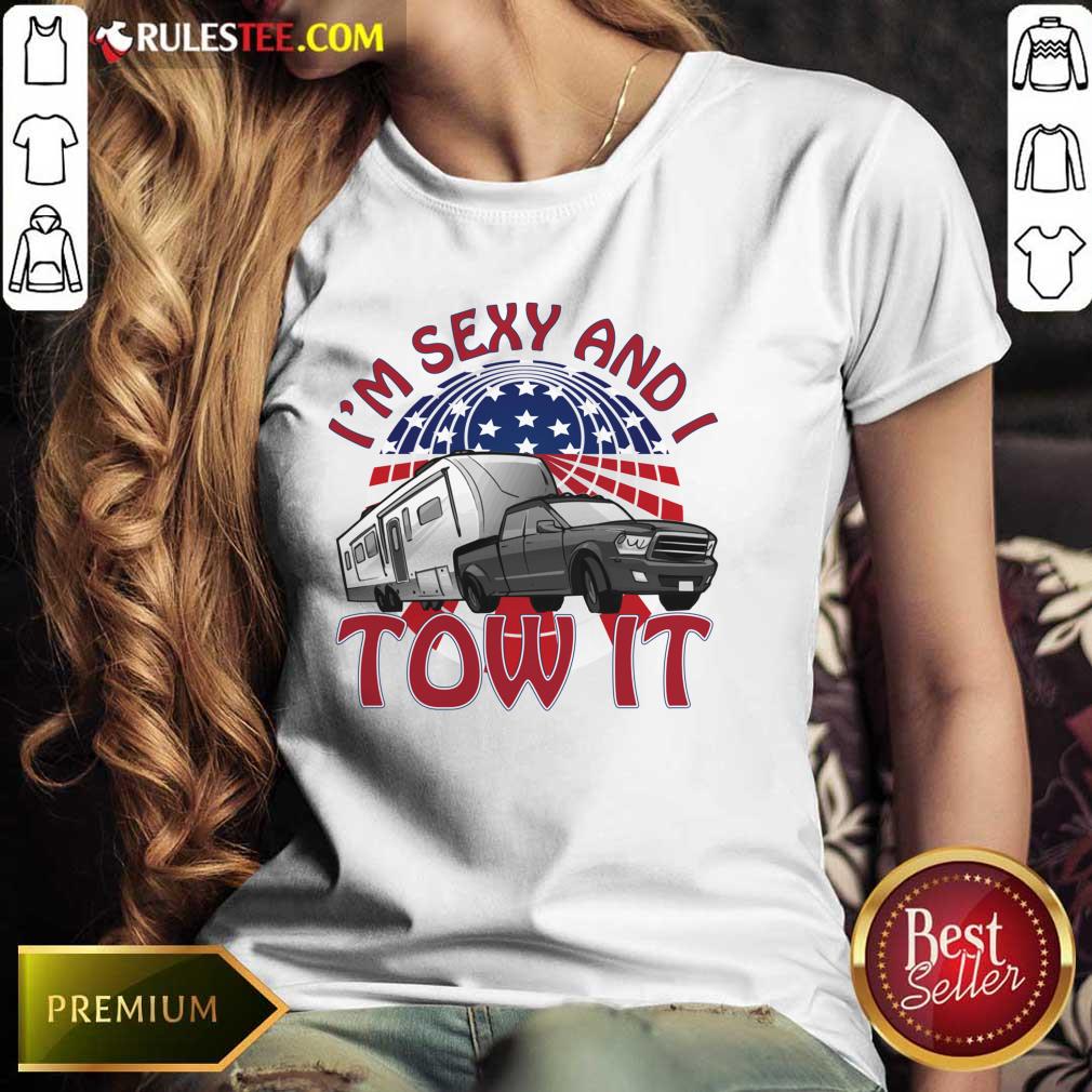 I’m Sexy And I Tow It 4th Of July American Flag Shirt - Image 3