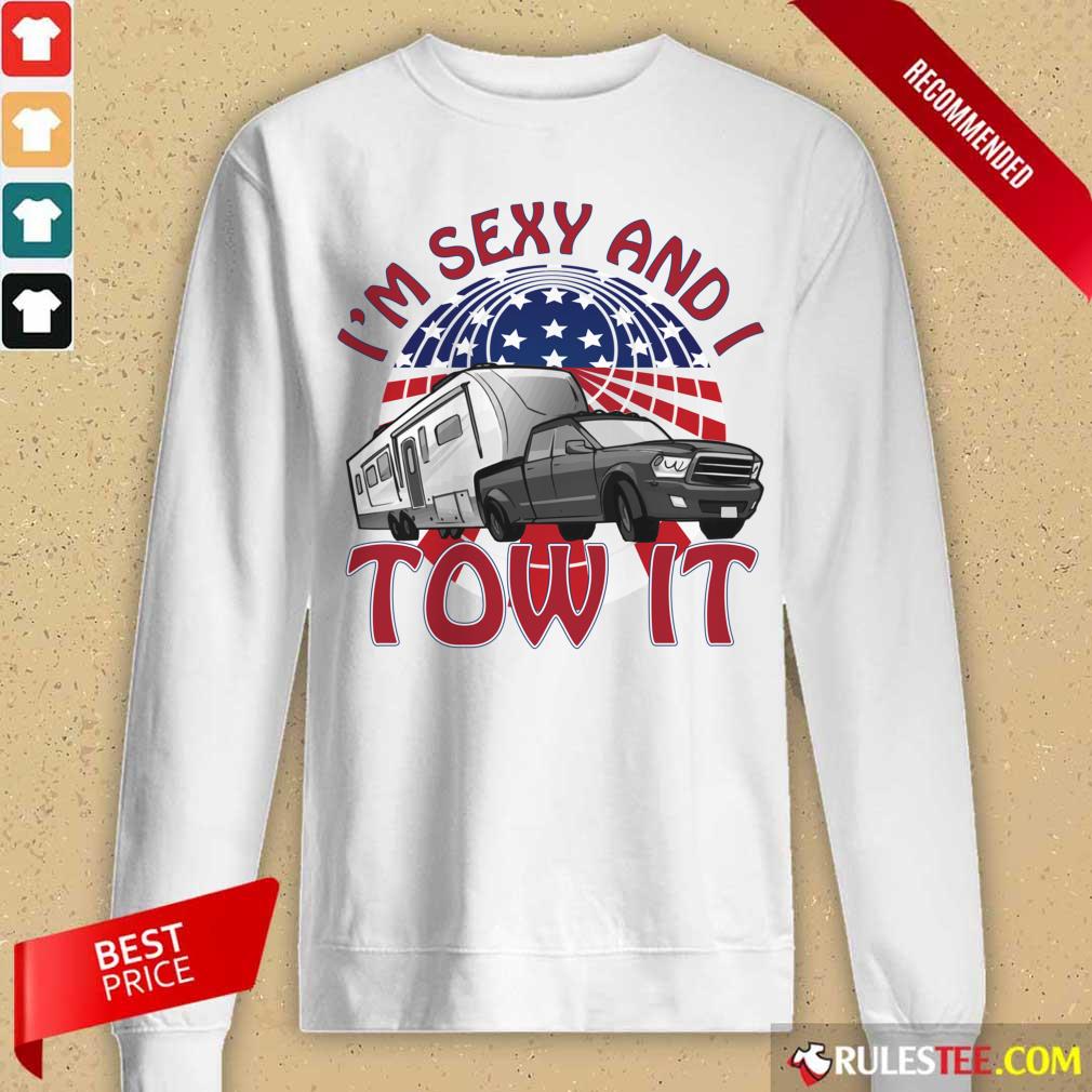 I’m Sexy And I Tow It 4th Of July American Flag Shirt - Image 2