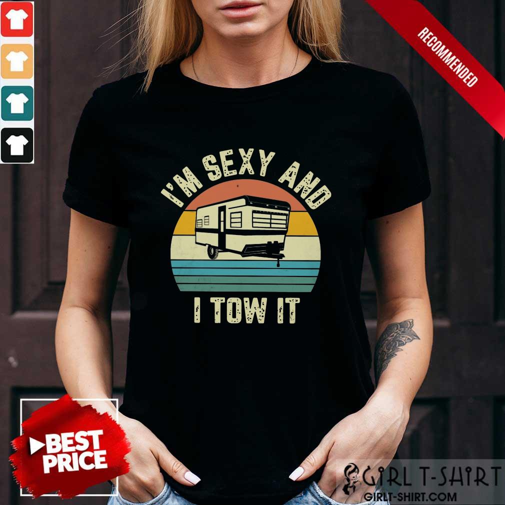 I'm Sexy And I Tow It Vintage Shirt