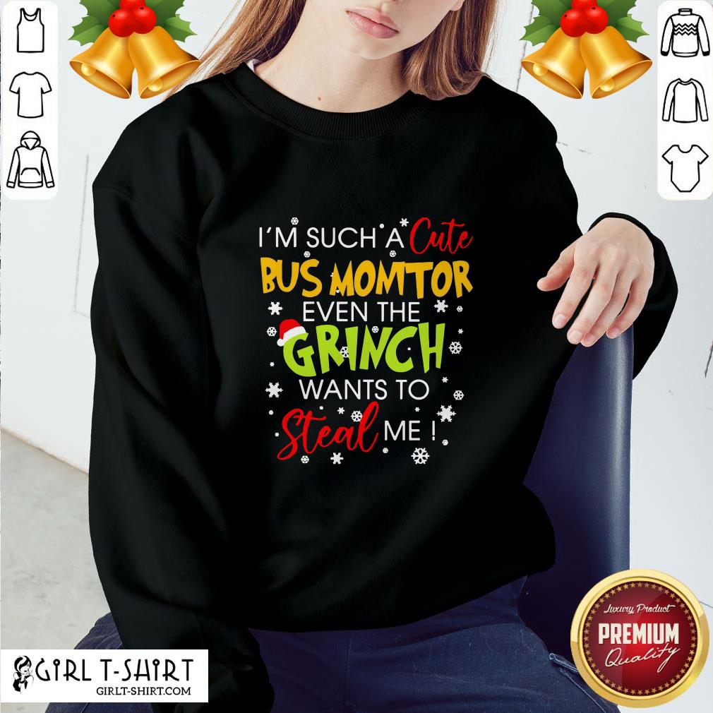 I’m Such A Cute Bus Monitor Even The Grinch Wants To Steal Me Christmas Shirt - Image 4