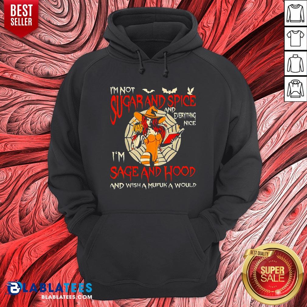 I’m Sugarand Spice And Everything Nice I’m Sage And Hood Shirt - Image 2