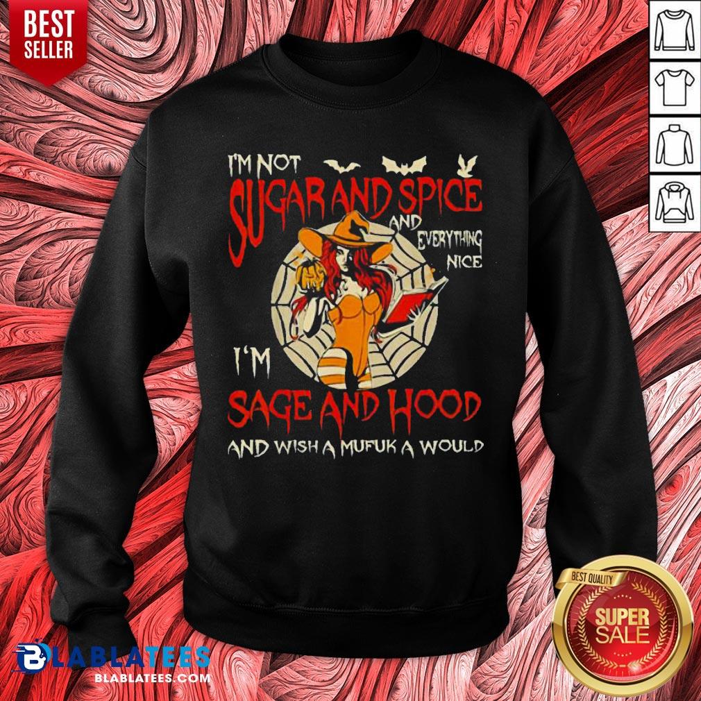I’m Sugarand Spice And Everything Nice I’m Sage And Hood Shirt - Image 3