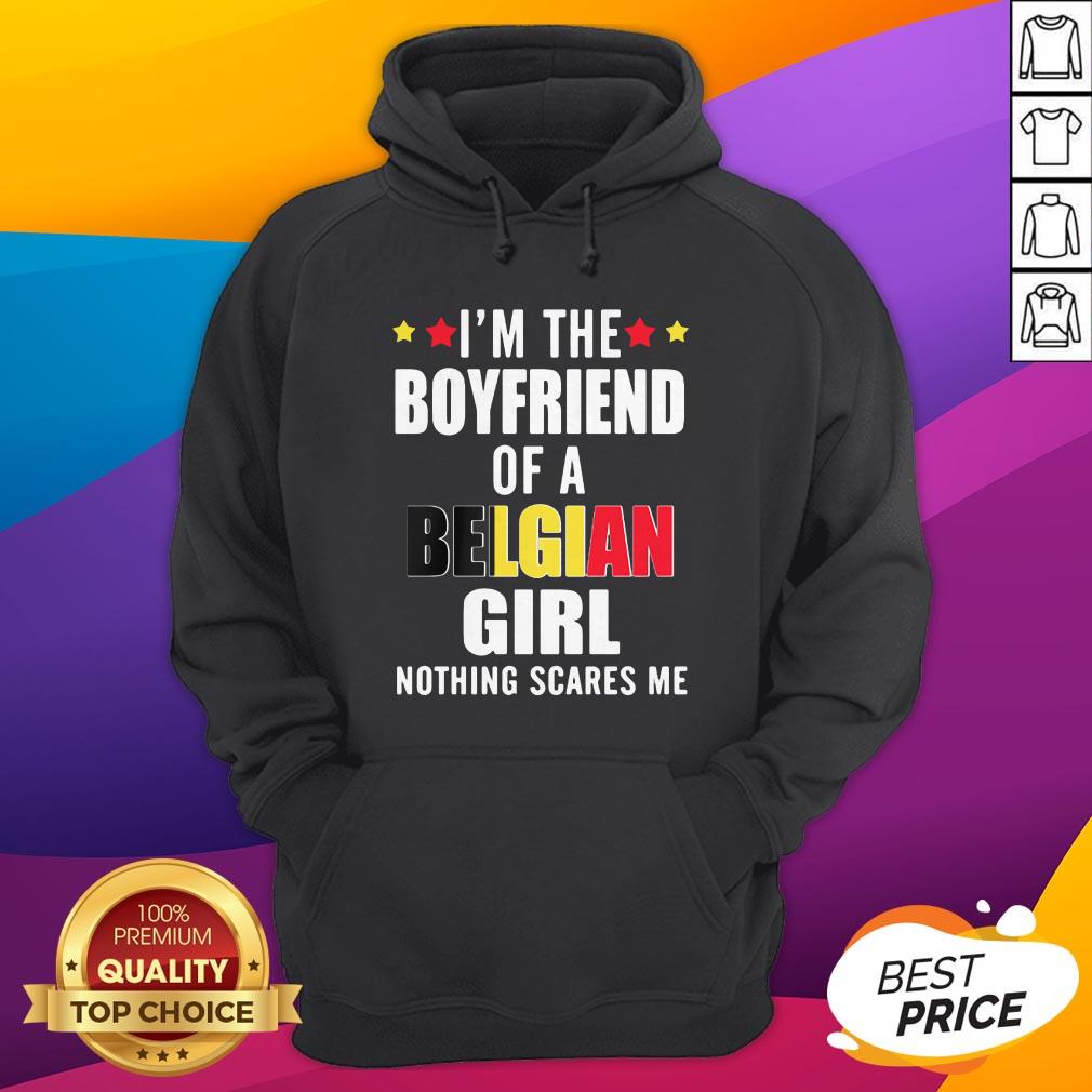 I'm The Boyfriend Of A Belgian Girl Nothing Scares Me Shirt - Image 3