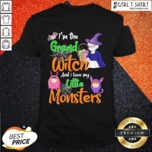 I’m The Grand Witch And I Love My Little Monsters Halloween Shirt