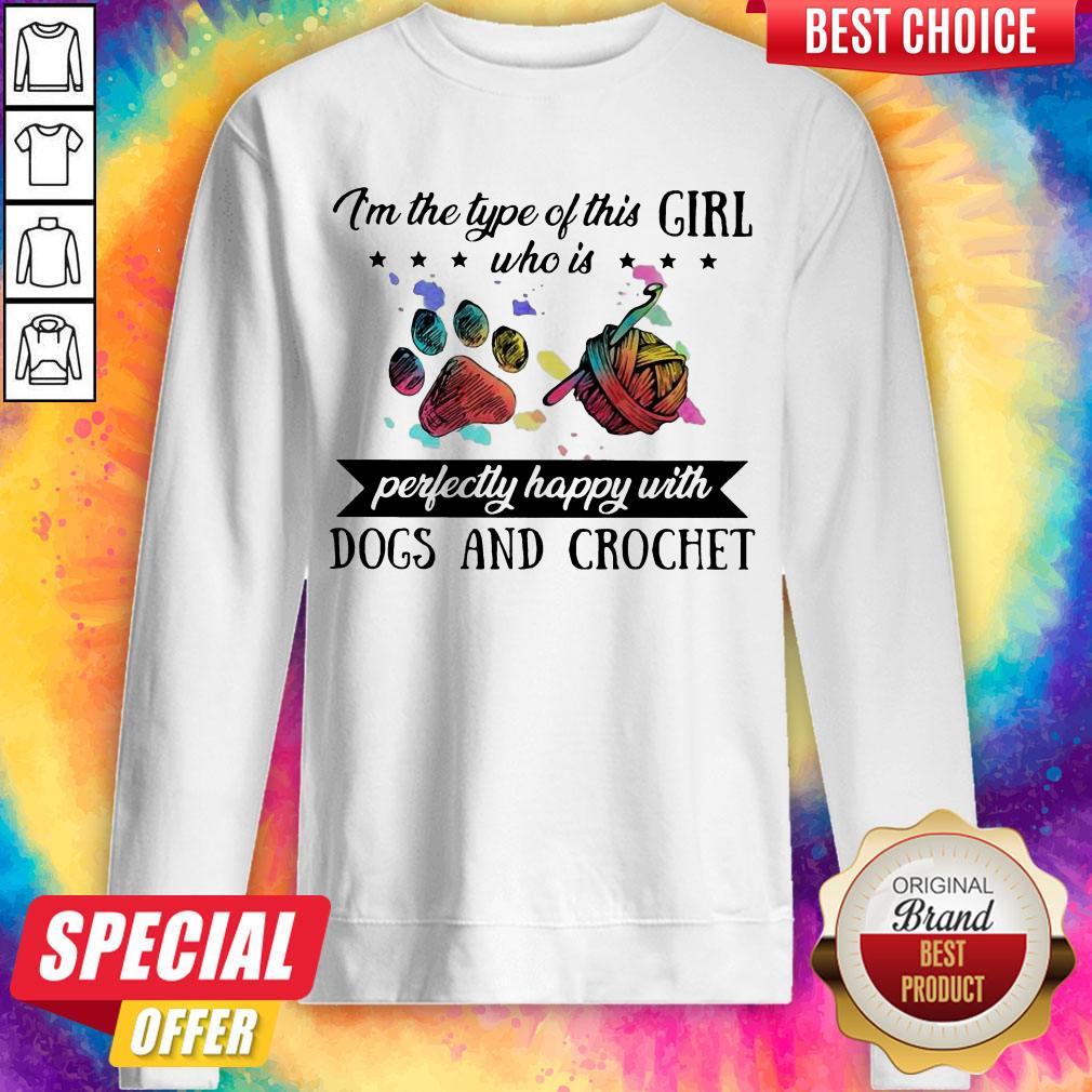 Im The Type Of This Girl Who Is Perfectly Happy With Paw Dogs And Crochet Shirt - Image 4