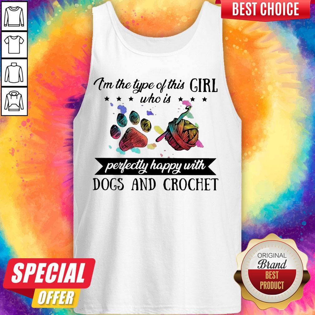Im The Type Of This Girl Who Is Perfectly Happy With Paw Dogs And Crochet Shirt - Image 3