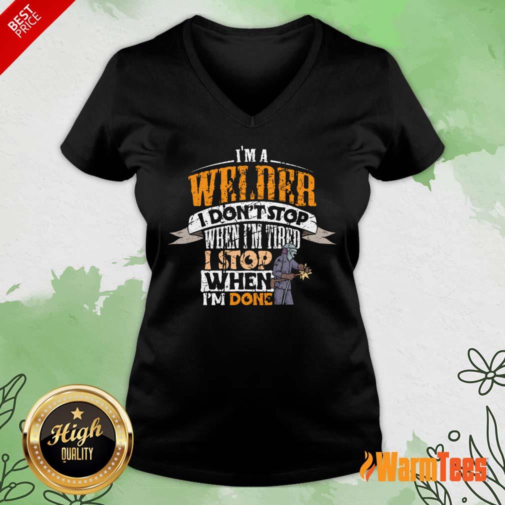I'm Welder I Don't Stop When I'm Tired Stop When I'm Done Shirt - Image 5