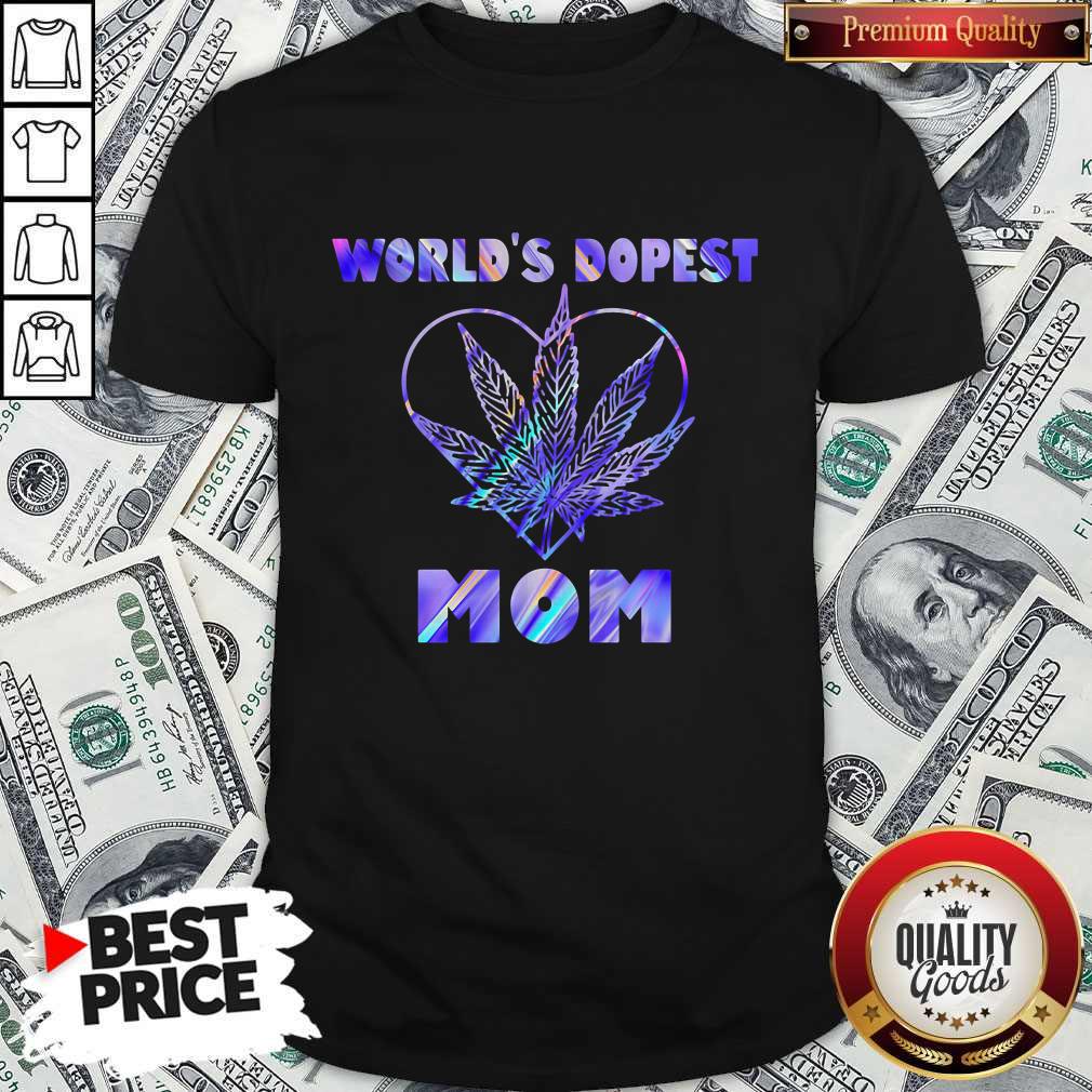 Important Cannabis Worlds Dopest Mom Shirt