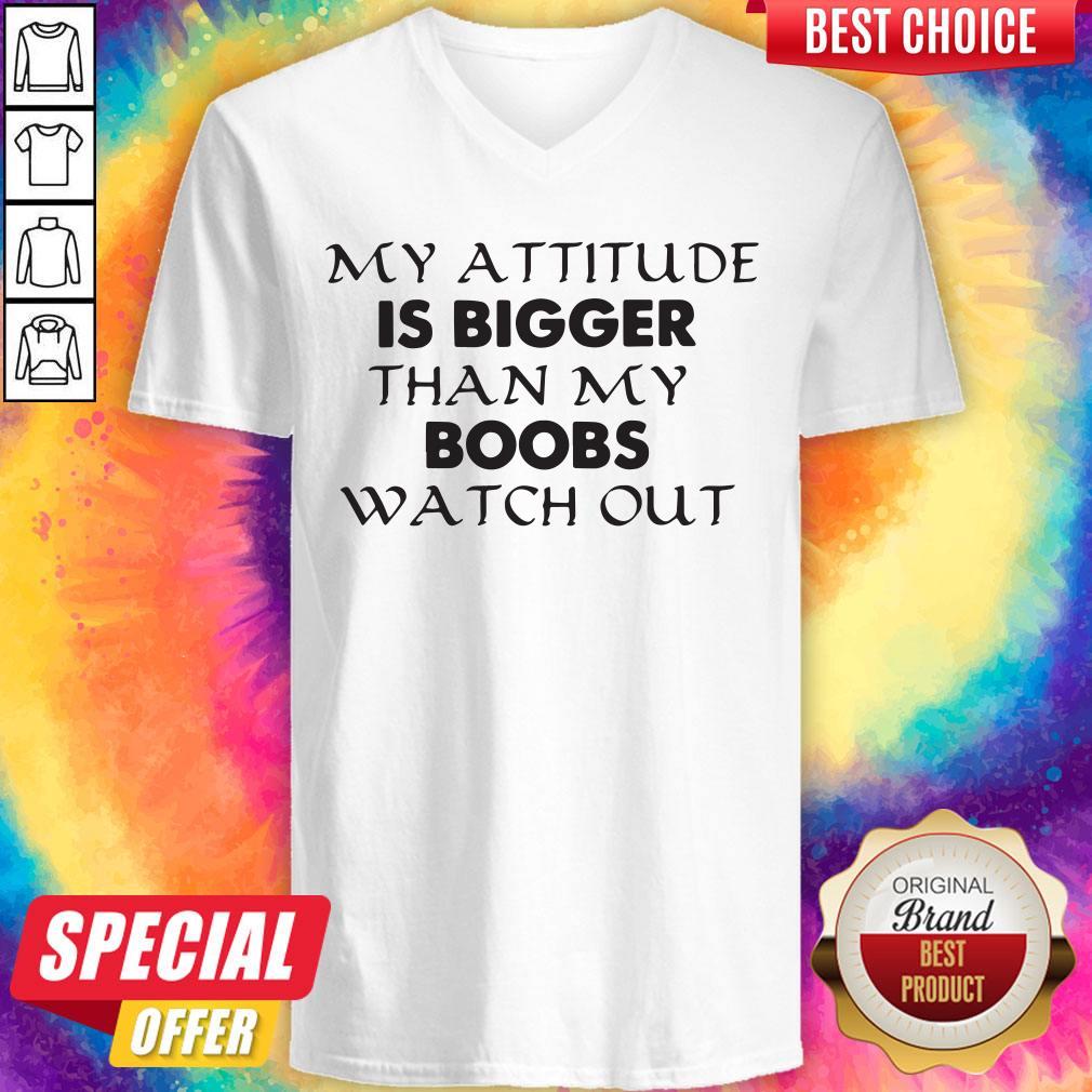 Important My Attitude Is Bigger Than My Boobs Watch Out Shirt - Image 2