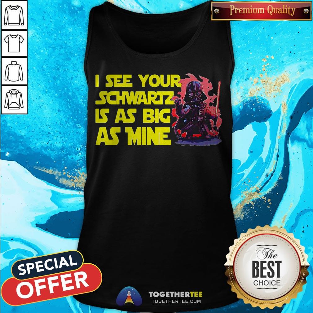 Darth Vader I See Your Schwartz Is As Big As Mine Shirt - Image 3