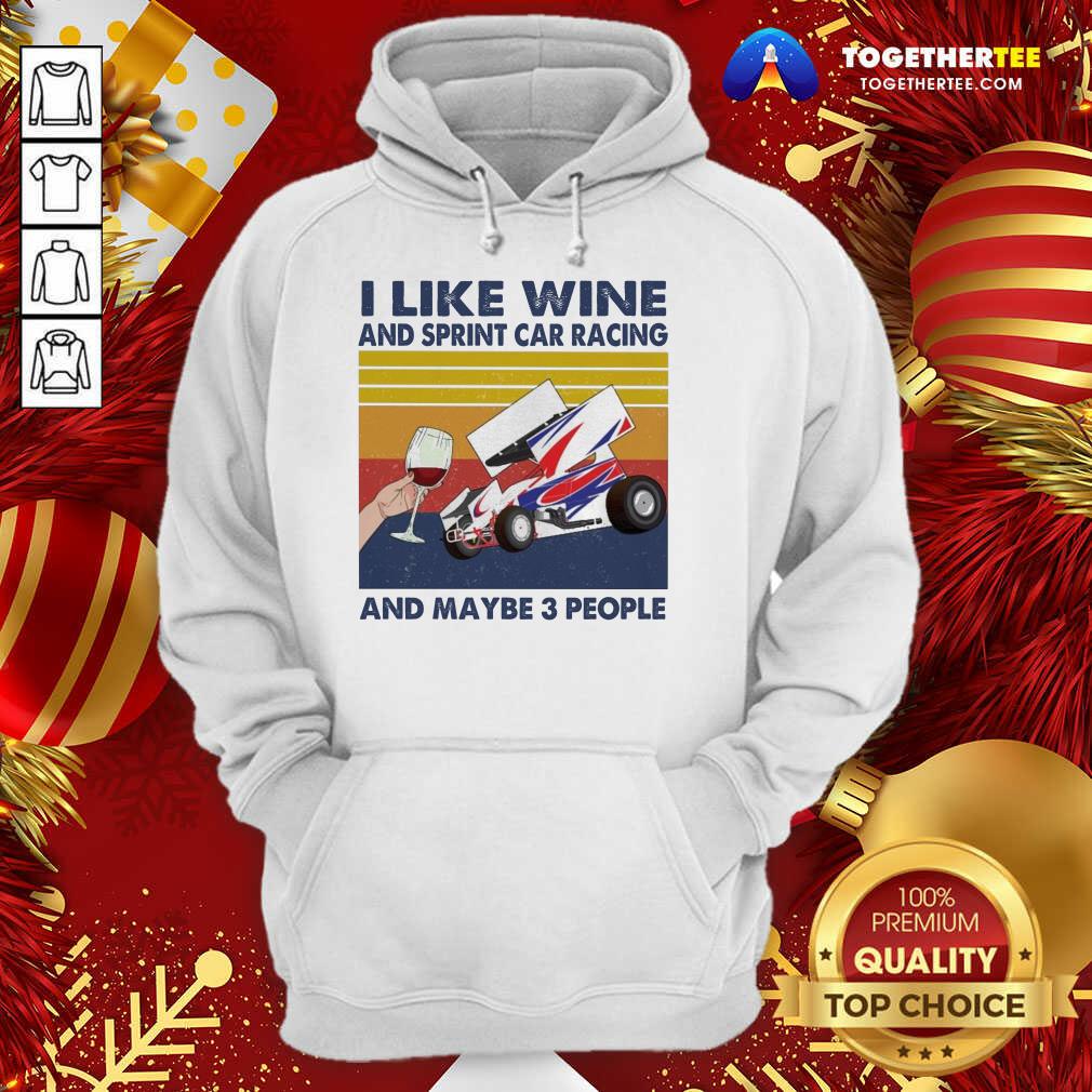 Nice I Like Wine And Sprint Car Racing And Maybe People Vintage Shirt - Image 5