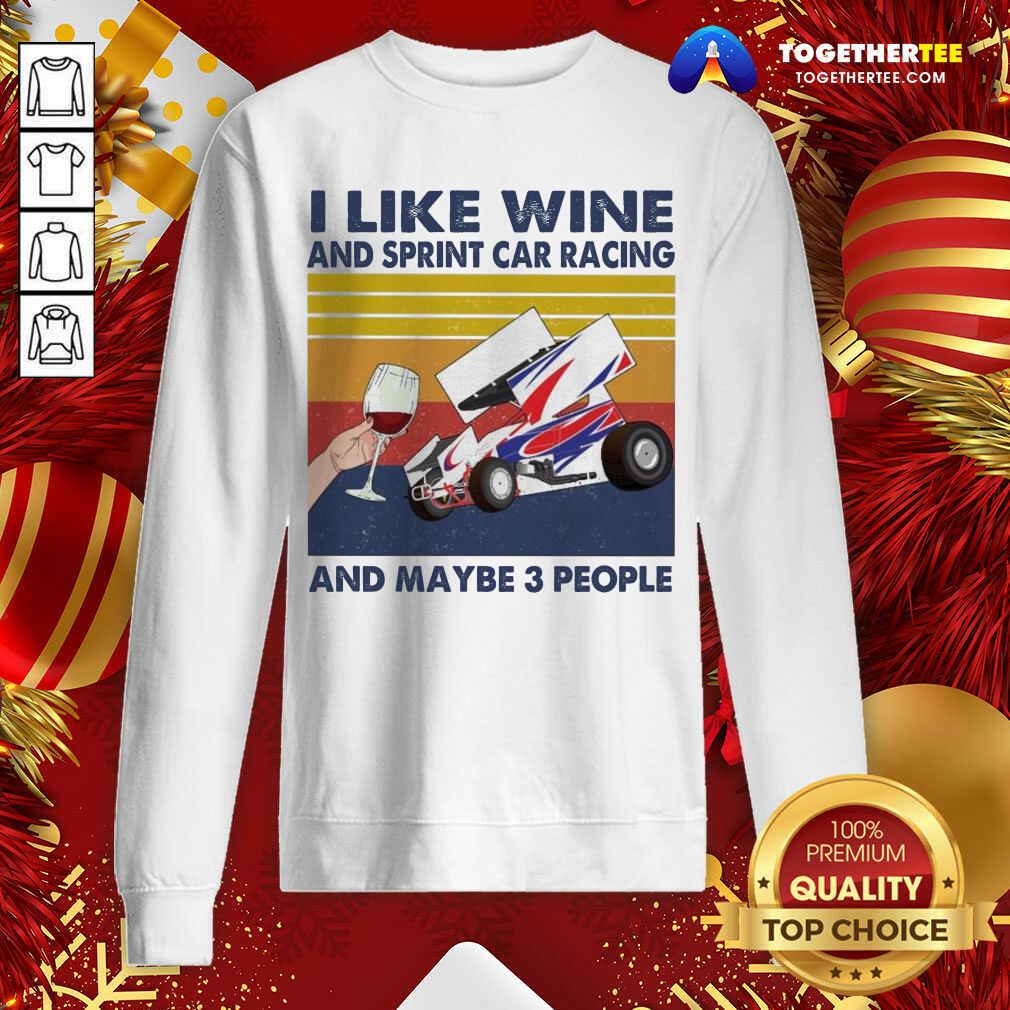 Nice I Like Wine And Sprint Car Racing And Maybe People Vintage Shirt - Image 4