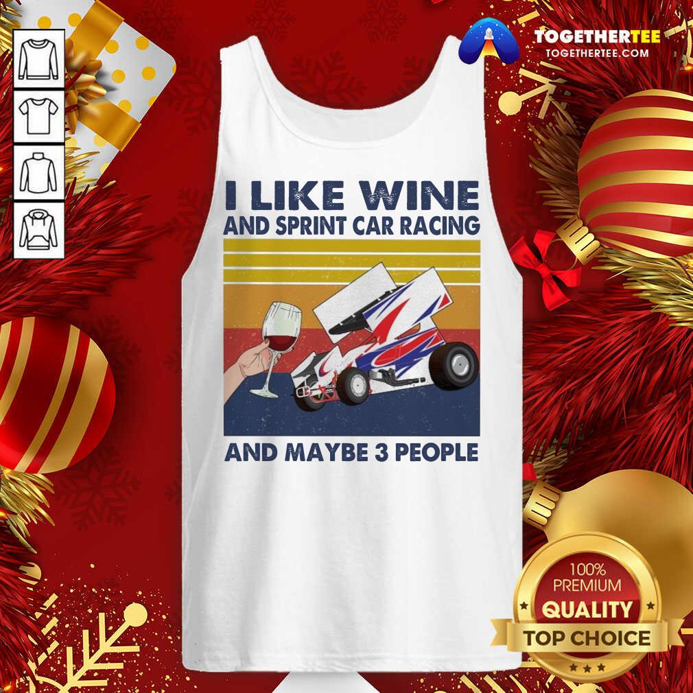 Nice I Like Wine And Sprint Car Racing And Maybe People Vintage Shirt - Image 3