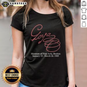 Alternative view of Premium Goya Museum Of Fine Arts Boston January 18 March 26 1989 Shirt