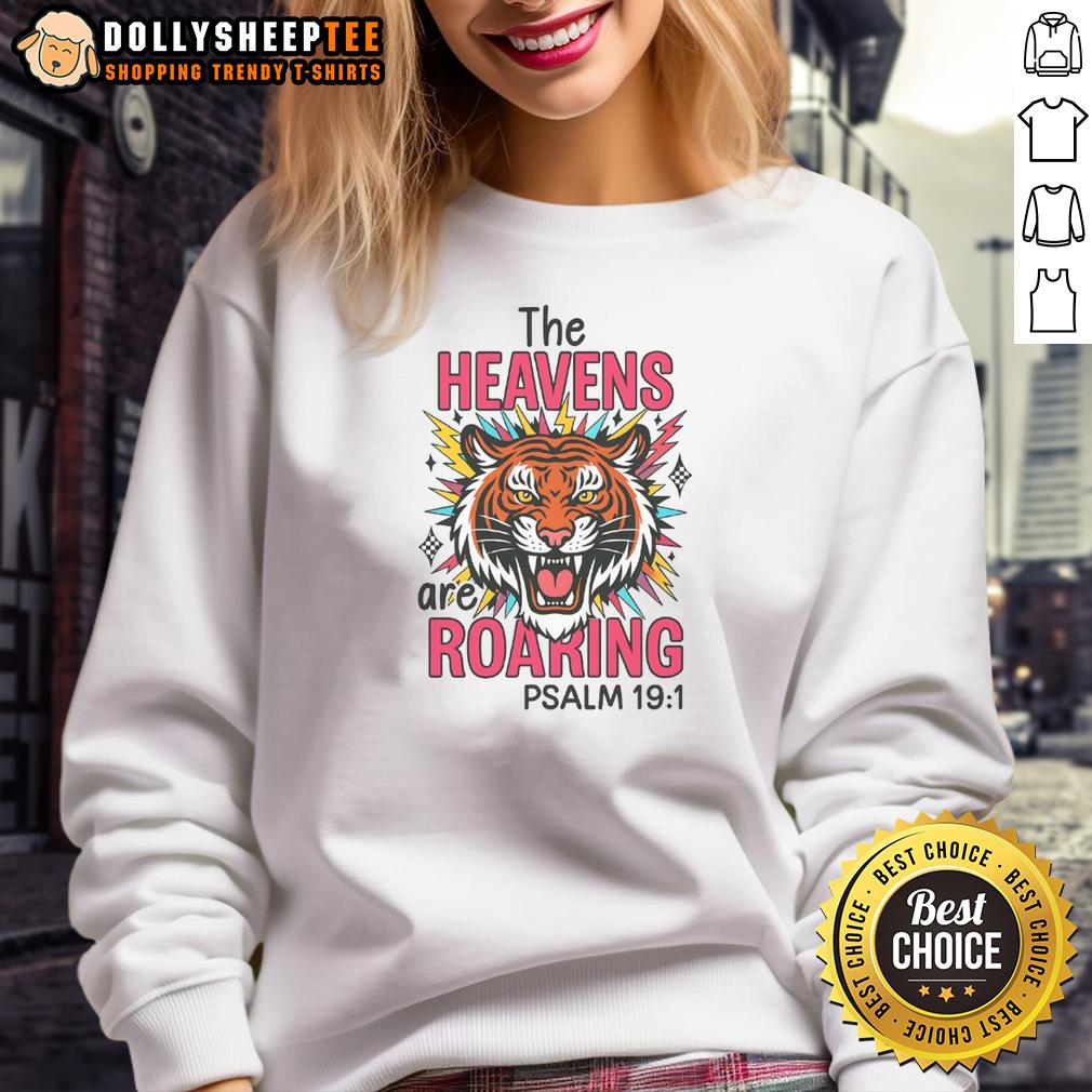 Hot The Heavens Are Roaring PSALM 19 1 T-Shirt - Image 5