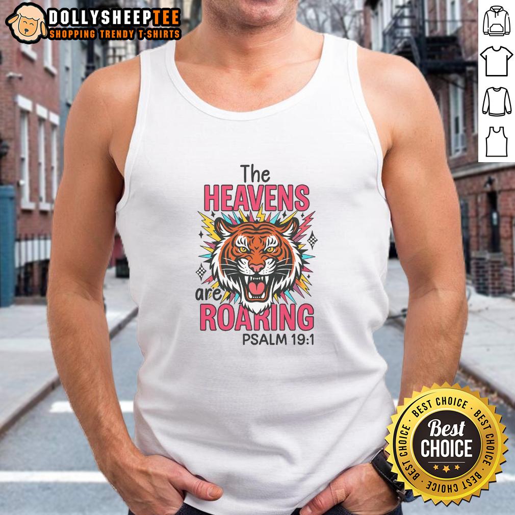 Hot The Heavens Are Roaring PSALM 19 1 T-Shirt - Image 4