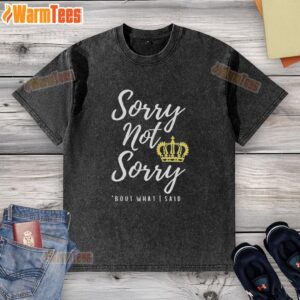 Alternative view of Premium Sorry Not Sorry Bout What I Said T-Shirt