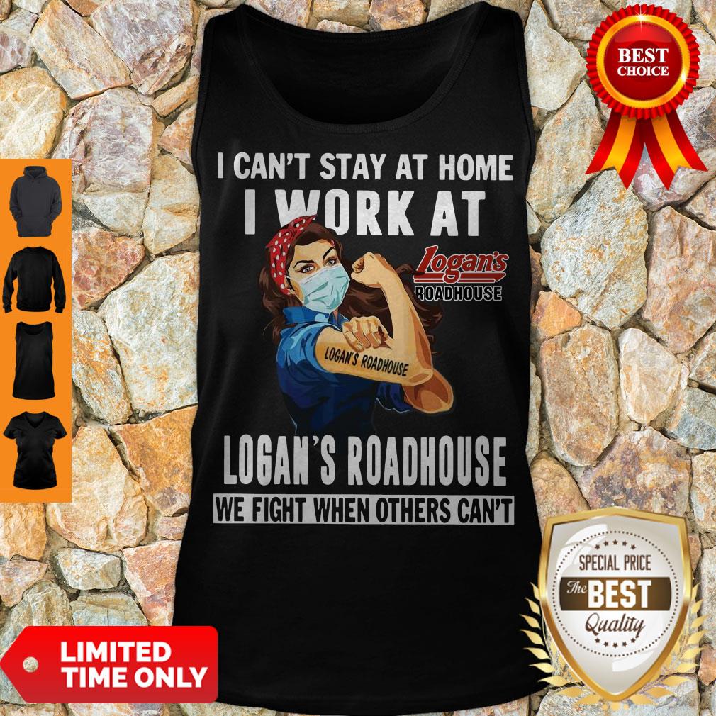 Strong Woman Face Mask I Can’t Stay At Home I Work At Logan’s Roadhouse We Fight When Others Can’t Shirt - Image 4