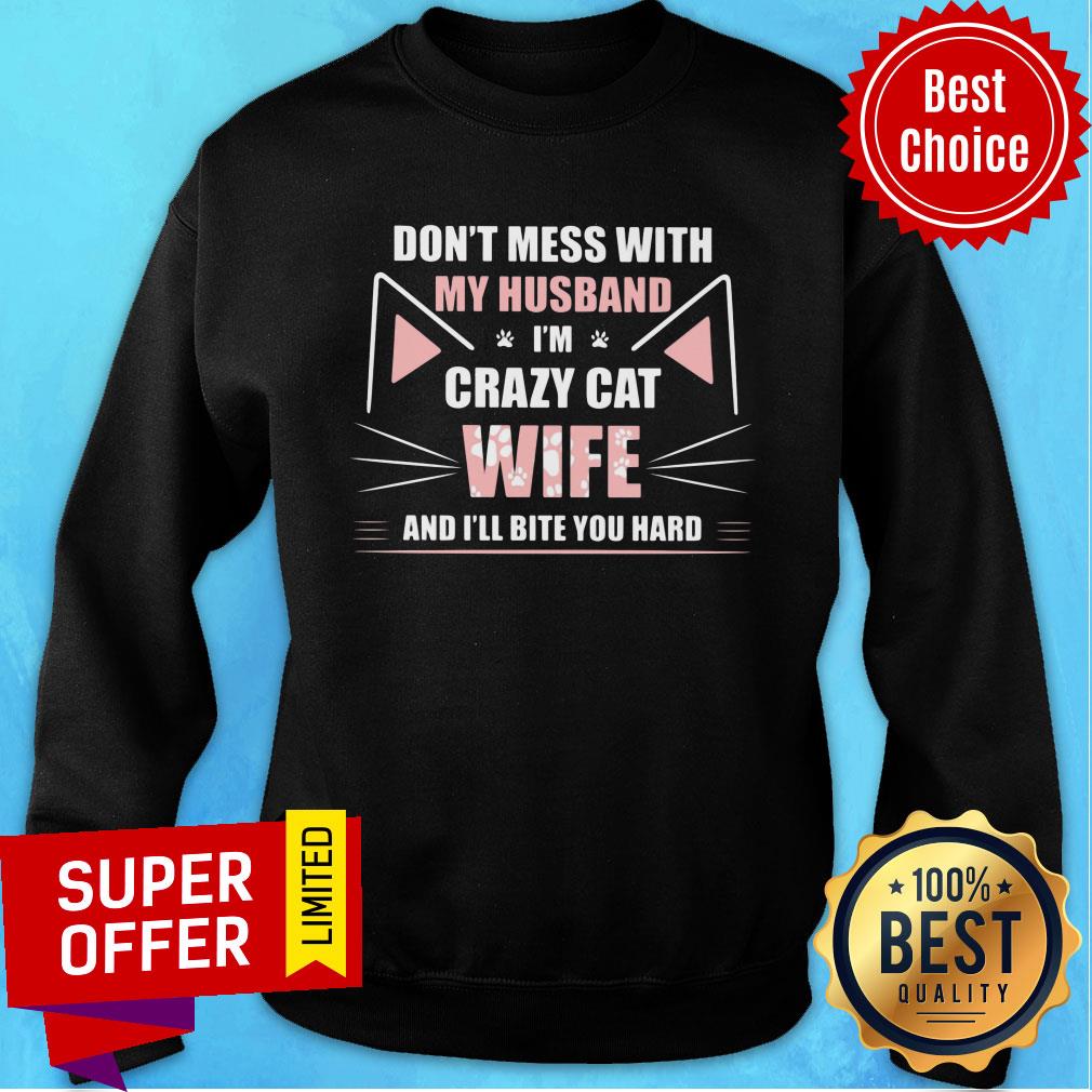 Don't Mess With My Husband I'm Crazy Cat Wife And I'll Be You Hand Shirt - Image 4