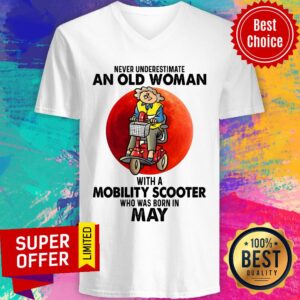 Alternative view of Never Underestimate An Old Woman With A Mobility Scooter Who Was Born In May Shirt